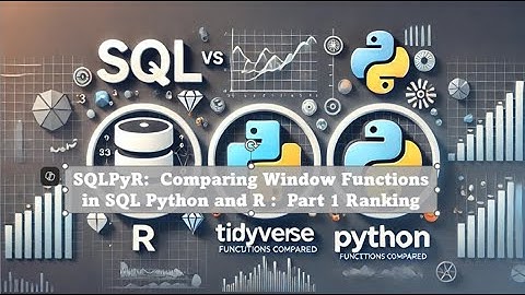 SQLPyR:  Comparing Window Functions in SQL Python and R :  Part 1 Ranking