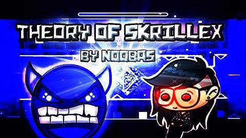 Theory Of Skrillex By: Noobas 100% | Geometry Dash 2.0 | xXMilmaksXx