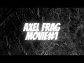 AxeL? Frag Movie#1