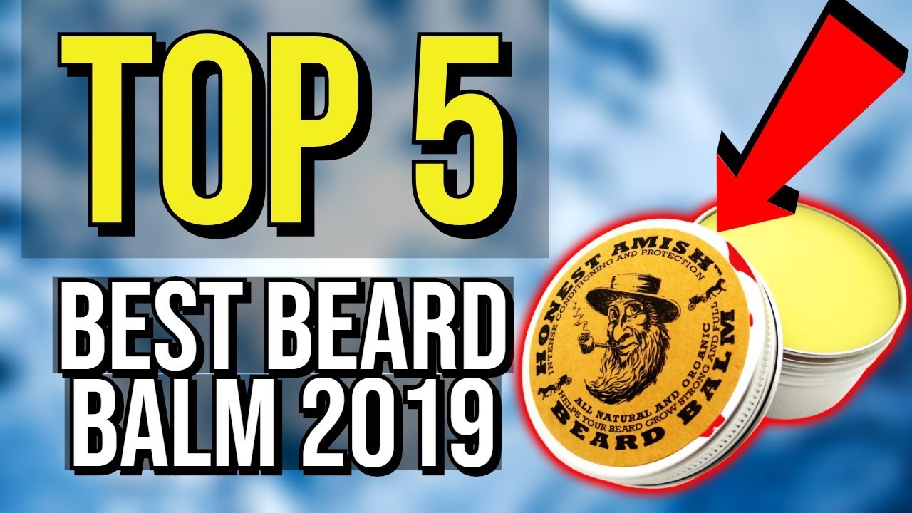 Top Beard Balm 2019: Best Pick for a Smooth, Stylish Beard