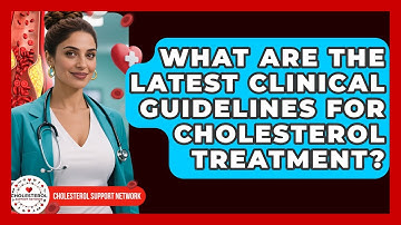 What Are the Latest Clinical Guidelines for Cholesterol Treatment? - Cholesterol Support Network