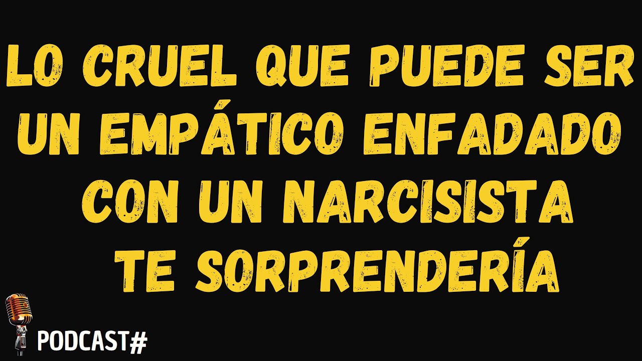 No vas a Creer lo CRUEL que Puede ser un EMPATICO Cuando se Enoja con un NARCISISTA