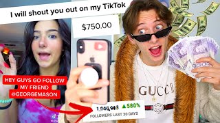 I PAID TIKTOK stars $1000 to make me TIKTOK famous and THIS is what happened... by GeorgeMasonTV 1,766,242 views 4 years ago 14 minutes, 42 seconds