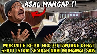 Download Lagu ASAL MANGAP‼️MURTADIN BOTOL NGOTOT TANTANG DEBAT, Sebut Islam Sembah Nabi MUHAMAD SAW  MP3