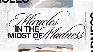 Miracles In The Midst of Madness // Pastor Jonathan Suber // Stand Alone Sermon