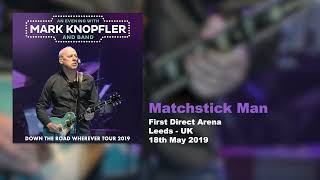 Mark Knopfler - Matchstick Man (Live, Down The Road Wherever Tour 2019)