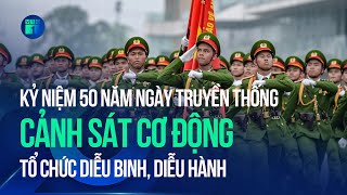 Tổ chức diễu binh, diễu hành kỷ niệm 50 năm ngày truyền thống lực ...