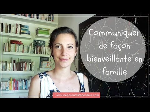 Communiquer de façon bienveillante en famille