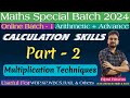 Class 2 : Multiplication Techniques || Calculation Skills By Bipul Sir || Maths Special Batch 2024.