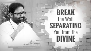 Break the Wall Separating You from the Divine