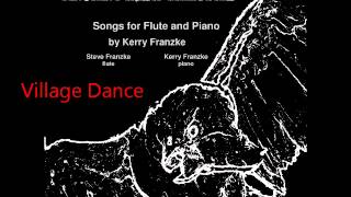 Village Dance, for flute and piano By Kerry Franzke