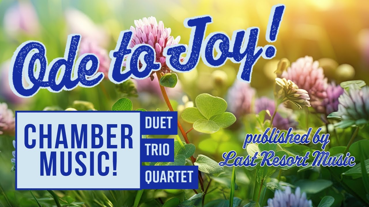 Beethoven's Ode to Joy, arranged for Duet, Trio & Quartet by Last