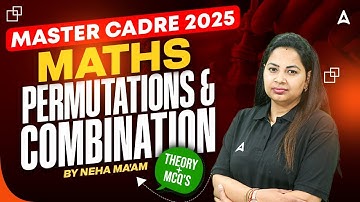MASTER CADRE Maths Preparation 2025 | Maths Class #1 | Permutation & Combination | By Neha Mam