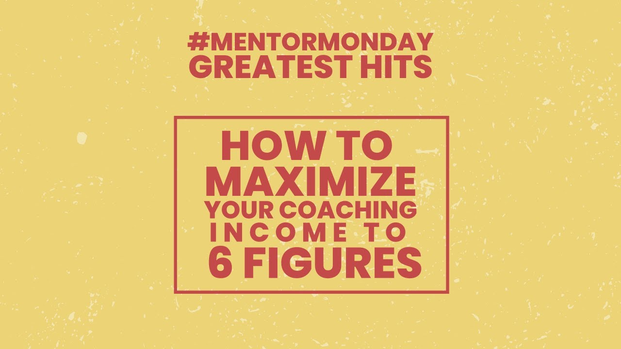 How to MAXIMIZE your coaching income to 6 Figures - YouTube