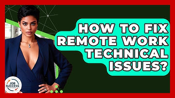 How To Fix Remote Work Technical Issues? - Job Success Network