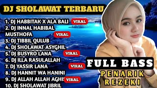 DJ SHOLAWAT TERBARU FULL BASS | Penarik Rezeki & Berkah 1 Jam Nonstop