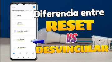 Diferencias entre hacer un reset y desvincular un producto en Tuya Smart | Smart Life 👈