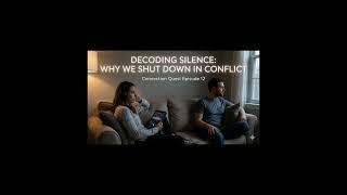 DECODING SILENCE: Why We Shut Down In Conflict
