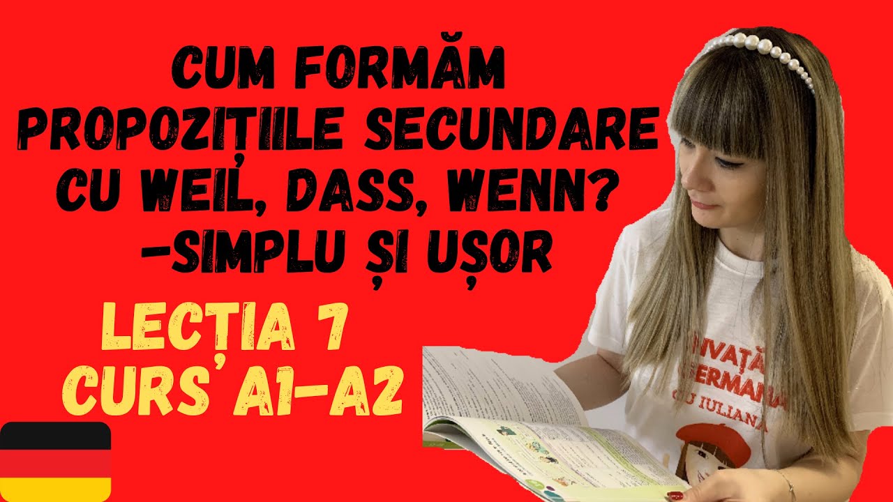 PROPOZIȚII SECUNDARE CU WEIL, DASS, WENN - SIMPLU ȘI UȘOR #7 CURS INTENSIV DE LIMBA GERMANĂ A1-A2