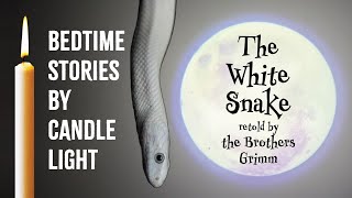 The White Snake – retold by the Brothers Grimm – BEDTIME STORIES