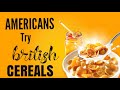 UK VS US CEREAL (AMERICANS TRYING BRITISH CEREALS)
