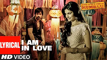 I Am In Love Lyrical Video | Once Upon A Time In Mumbai | Pritam | Emraan Hashmi, Prachi Desai