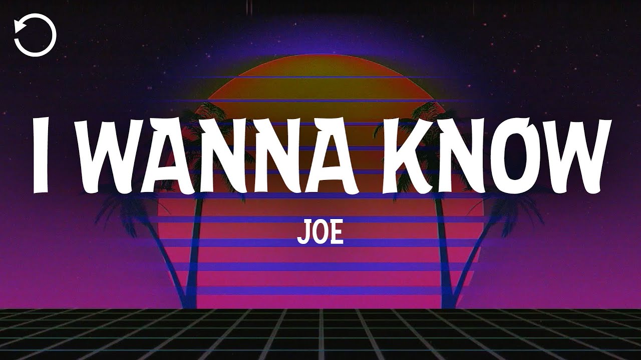 Joe - I Wanna Know (Lyrics) - YouTube
