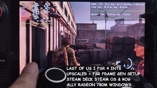 Last of Us FSR 4 INT8 Upscaler + FSR Frame Gen Setup Steam Deck Steam OS [Linux] &amp; Rog Ally Windows