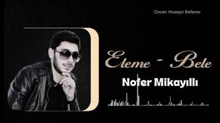 Nofer Mikayilli - Eleme Bele 2026