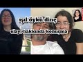 Işıl öykü dinç olayı hakkında konuştum