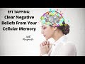 EFT to Clear Cell Memory and DNA of Negative Belief Systems