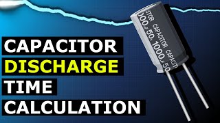 Capacitor discharge time  how to calculate with examples