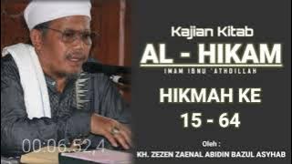 KAJIAN KITAB AL - HIKAM ( HIKMAH KE 15 - 64 ) - KH. ZEZEN ZAENAL ABIDIN