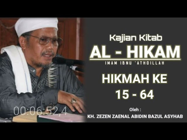 KAJIAN KITAB AL - HIKAM ( HIKMAH KE 15 - 64 ) - KH. ZEZEN ZAENAL ABIDIN class=