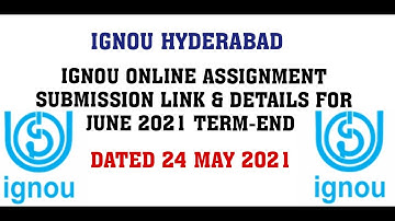 IGNOU ONLINE ASSIGNMENT SUBMISSION LINK & DETAILS FOR HYDERABAD REGIONAL CENTRE FOR JUNE 2021 TERM