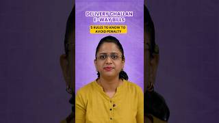 Delivery Challan &amp; E Way Bills - 5 Rules to Know to Avoid Penalty