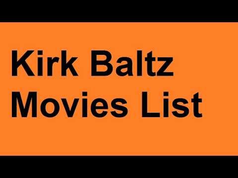 Kirk Baltz Movies List