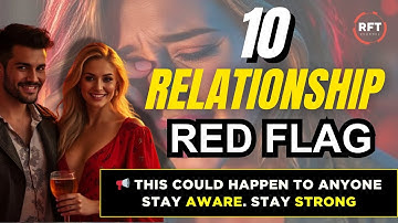 10 Relationship Red Flags You Should NEVER Ignore 🚩 | Protect Your Heart & Mental Health
