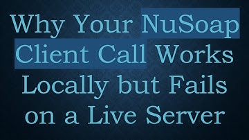 Why Your NuSoap Client Call Works Locally but Fails on a Live Server
