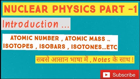 Nuclear physics Introduction | Isobars isotopes & isotones | Part 1