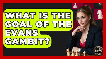 What Is The Goal Of The Evans Gambit? - The Chess Codex
