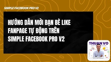 Hướng dẫn mời bạn bè like fanpage tự động trên simple facebook pro v2 - Phần Mềm ATP
