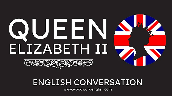 Queen Elizabeth II - English Conversation and inte...