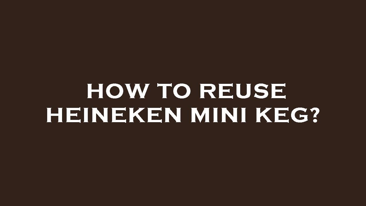 How to reuse heineken mini keg? YouTube