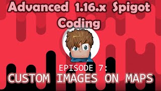 Custom Images on Maps | (Ep. 7) Advanced 1.16.x Spigot Coding