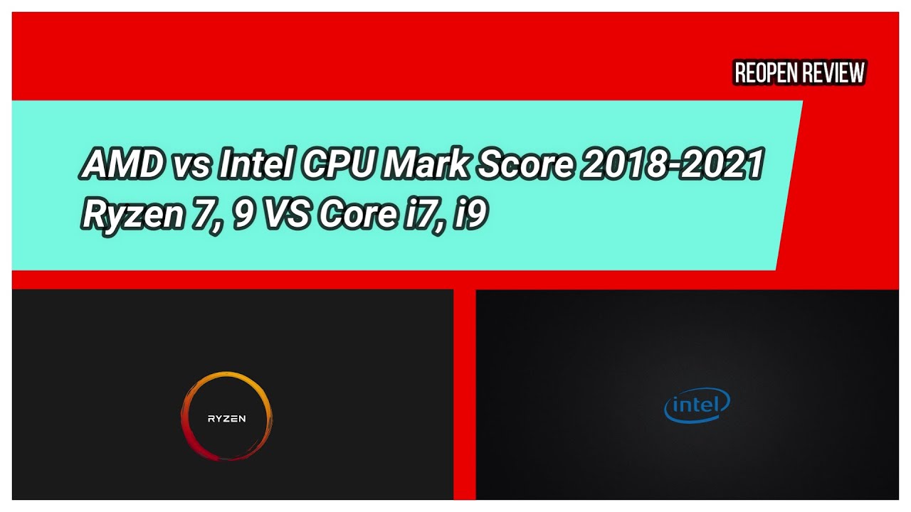 Amd Ryzen 7 Vs Intel Core I9 Ryzen 7 vs Intel Core i7, AMD vs Intel CPU Mark Score 2018-2021, Ryzen
