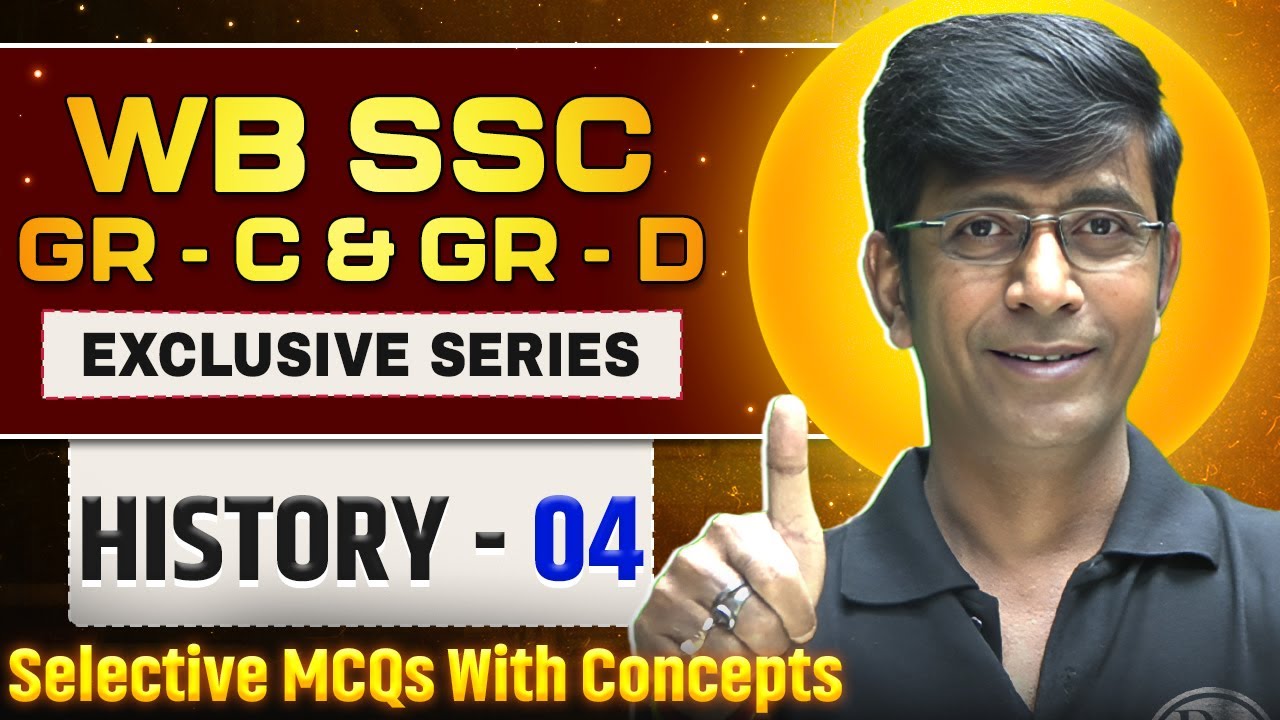 WB SSC Group C & D 2025 | History Class 04 | Selective MCQs for WB SSC Gr-C & Gr-D