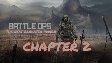 BATTLE OPS-CHAPTER 2 (mission 2-3) THE NEXT BLOCK/ TO PRISON