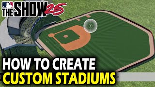 How to Create Custom Stadiums in MLB the Show 25