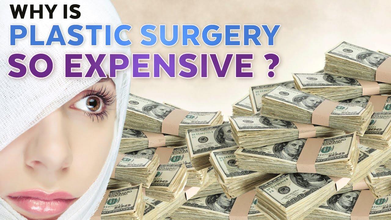 Why is Plastic Surgery so Expensive? YouTube